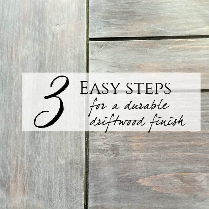 3 steps for a durable driftwood finish