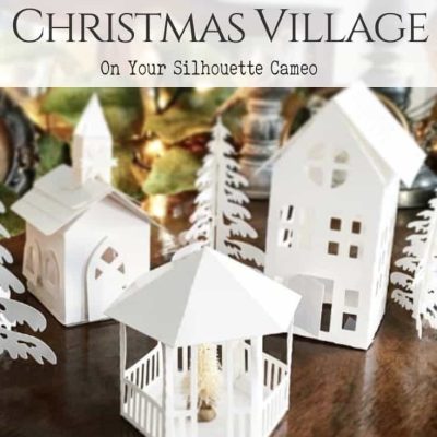 How to Make A DIY Paper Christmas Village on Your Silhouette Cameo